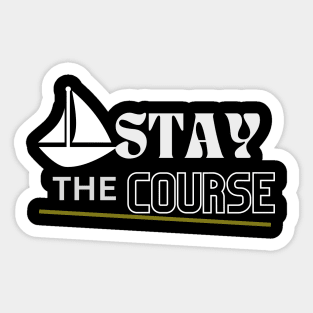 Stay the course (Inspire Collection) Sticker